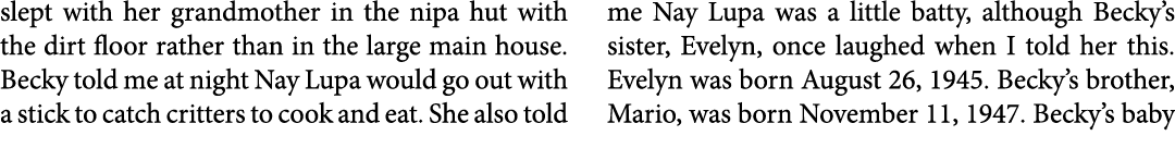 slept with her grandmother in the nipa hut with the dirt floor rather than in the large main house. ﻿Becky told me at...