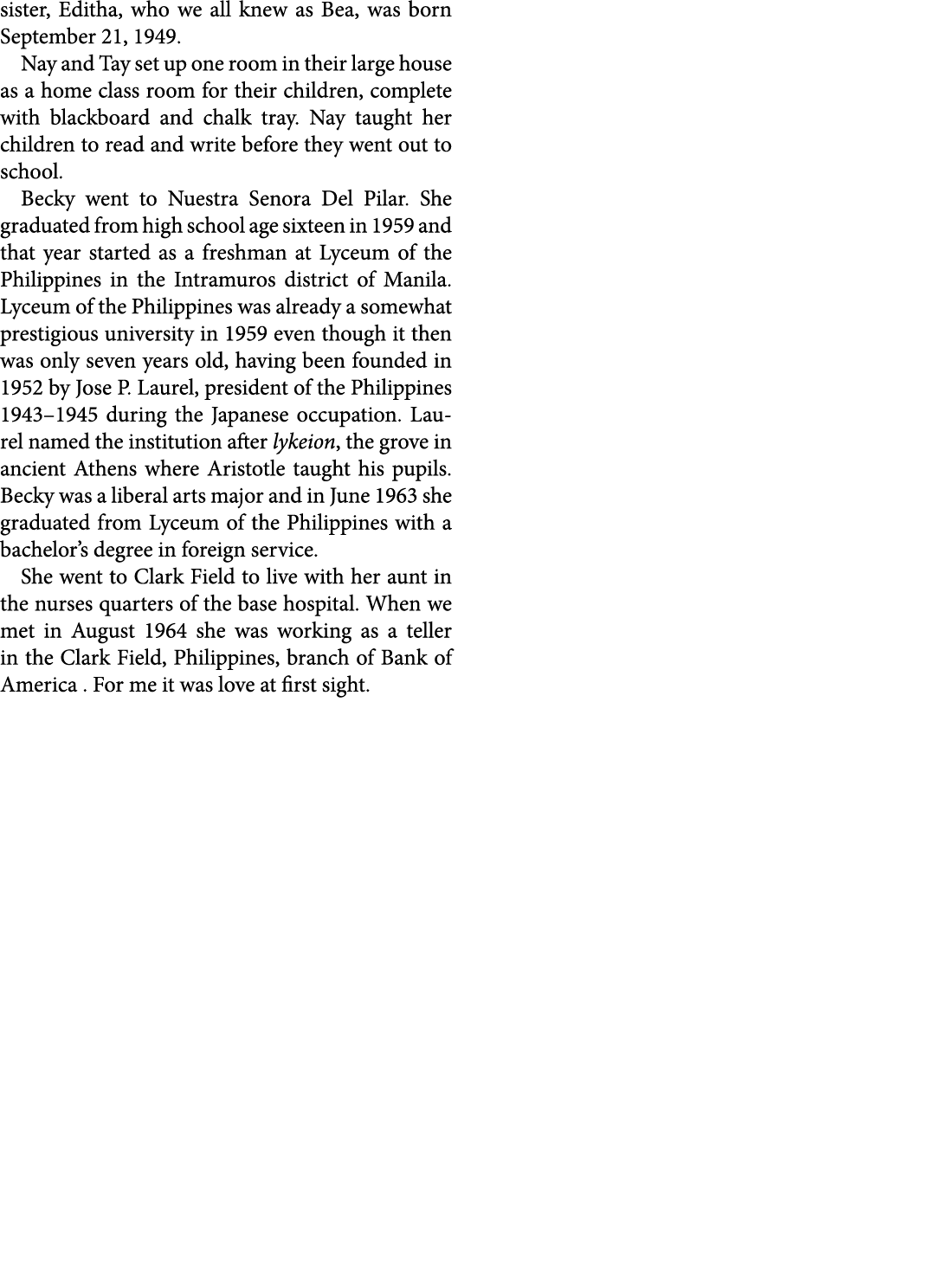 sister, Editha, who we all knew as Bea, was born September 21, 1949. Nay and Tay set up one room in their large house...
