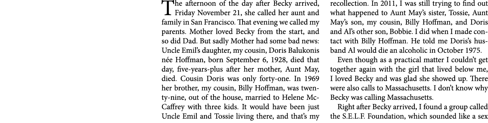 The afternoon of the day after ﻿Becky arrived, Friday November 21 , she called her aunt and family in ﻿﻿San Francisco...