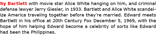 Sy Bartlett with ﻿movie star ﻿Alice White hanging on him, and criminal defense lawyer Jerry Giesler, in 1933. Bartle...