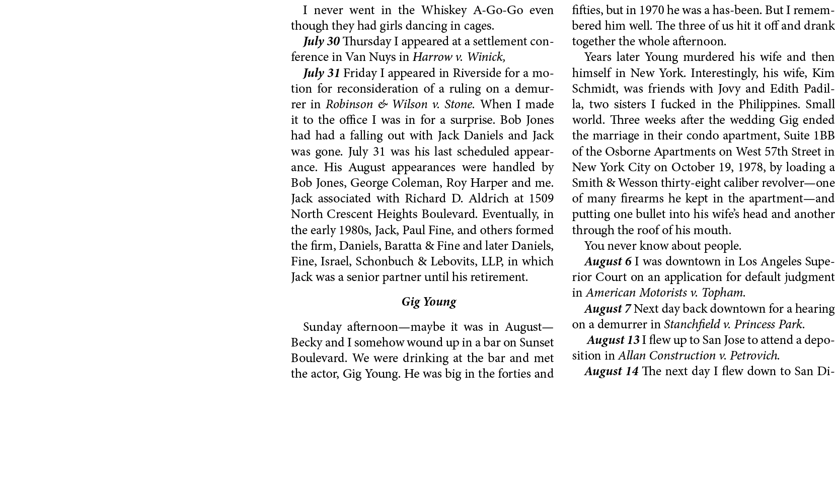 I never went in the Whiskey A Go Go even though they had girls dancing in cages. July 30 Thursday I appeared at a set...