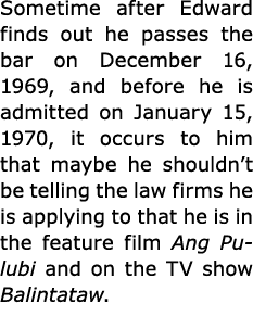 Sometime after Edward finds out he passes the bar on December 16, 1969, and before he is admitted on January 15, 1970...