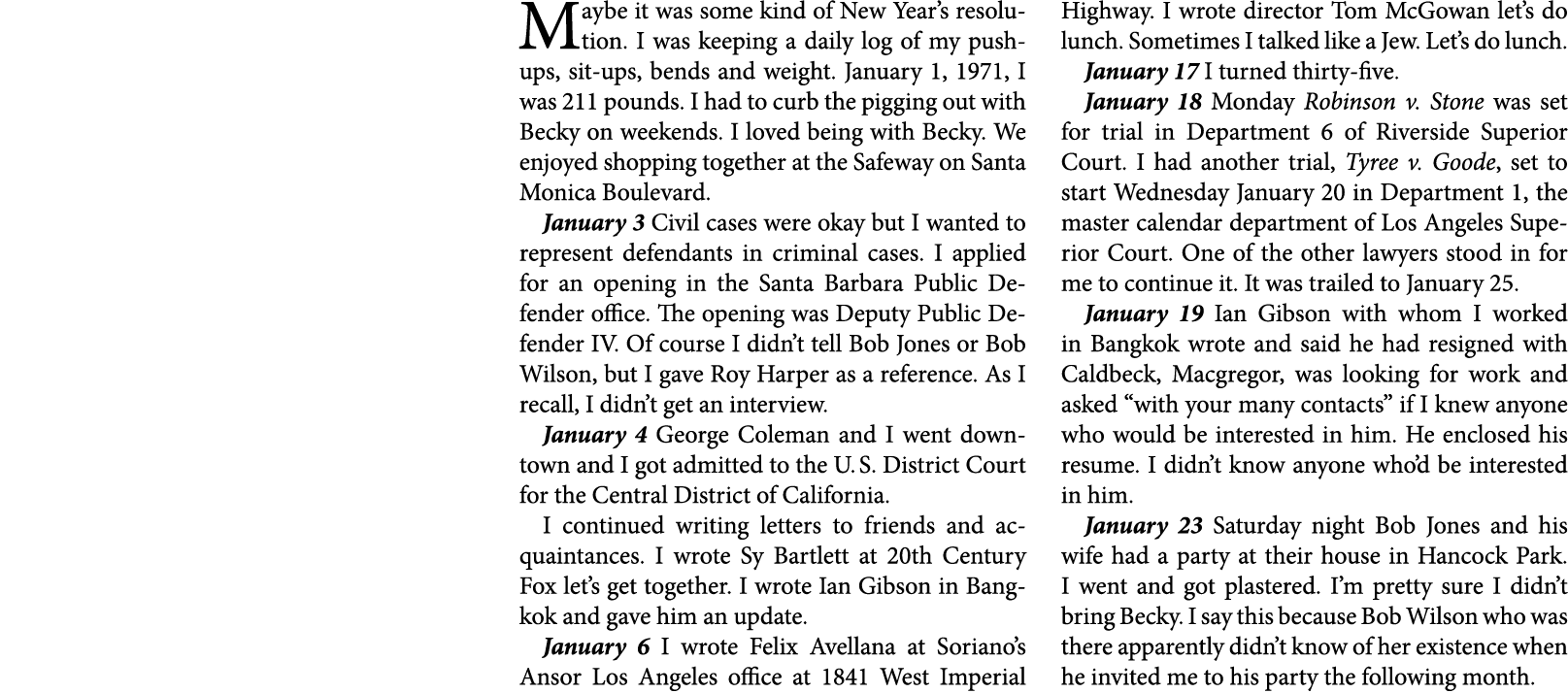 Maybe it was some kind of New Year’s resolution. I was keeping a daily log of my pushups, sit ups, bends and weight. ...