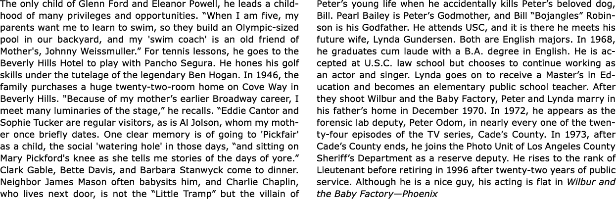 The only child of Glenn Ford and Eleanor Powell, he leads a childhood of many privileges and opportunities. “When I a...