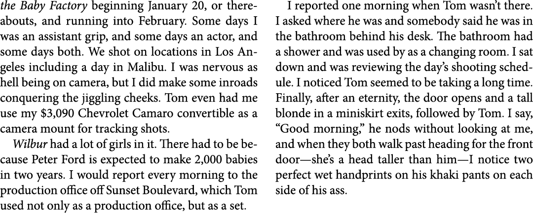the Baby Factory beginning January 20, or thereabouts, and running into February. Some days I was an assistant grip, ...