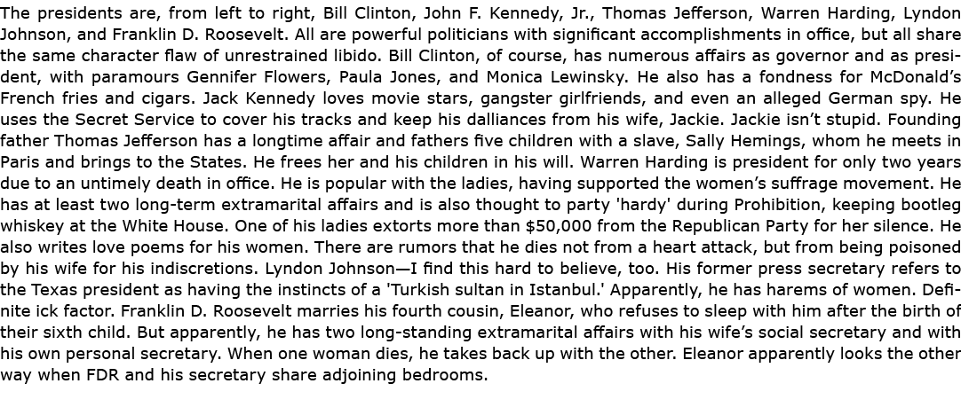 The presidents are, from left to right, Bill Clinton, John F. Kennedy, Jr., Thomas Jefferson, Warren Harding, Lyndon ...