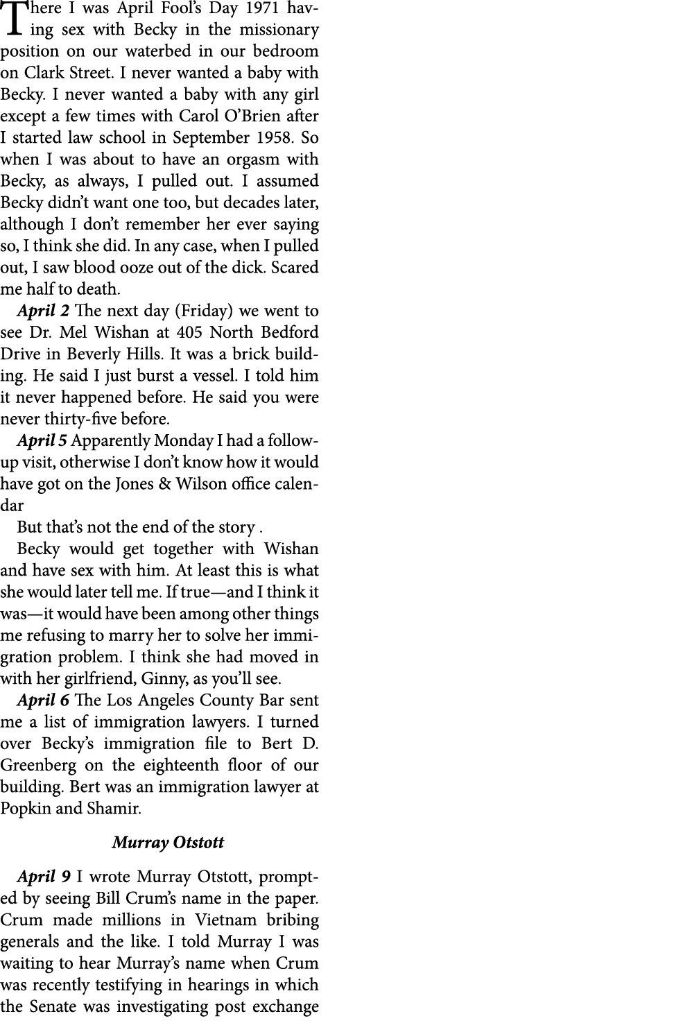 There I was April Fool’s Day 1971 having sex with Becky in the missionary position on our waterbed in our bedroom on ...