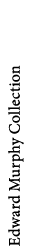 Edward Murphy Collection