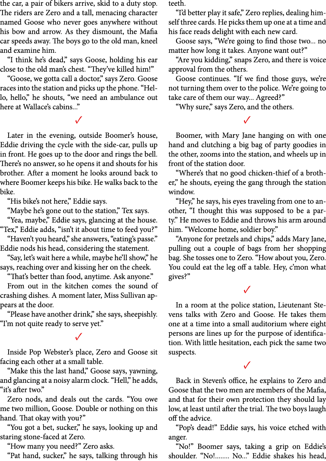 the car, a pair of bikers arrive, skid to a duty stop. The riders are Zero and a tall, menacing character named Goose...
