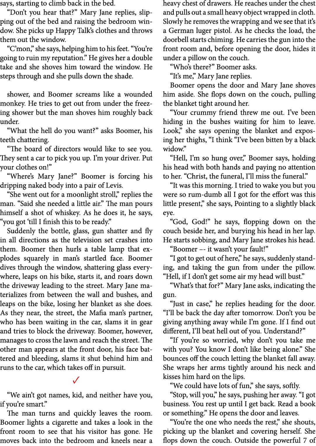 says, starting to climb back in the bed. “Don’t you hear that?” Mary Jane replies, slipping out of the bed and raisin...