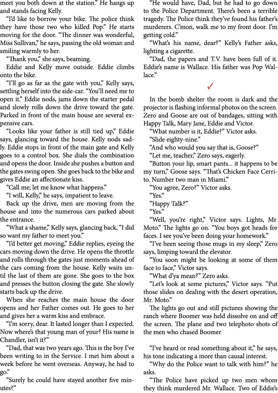 meet you both down at the station.” He hangs up and stands facing Kelly. “I’d like to borrow your bike. The police th...