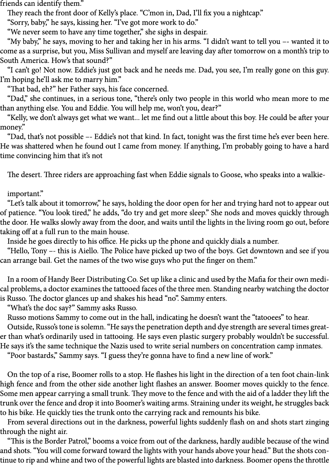 friends can identify them.” They reach the front door of Kelly’s place. “C’mon in, ﻿Dad, I’ll fix you a nightcap.” “S...