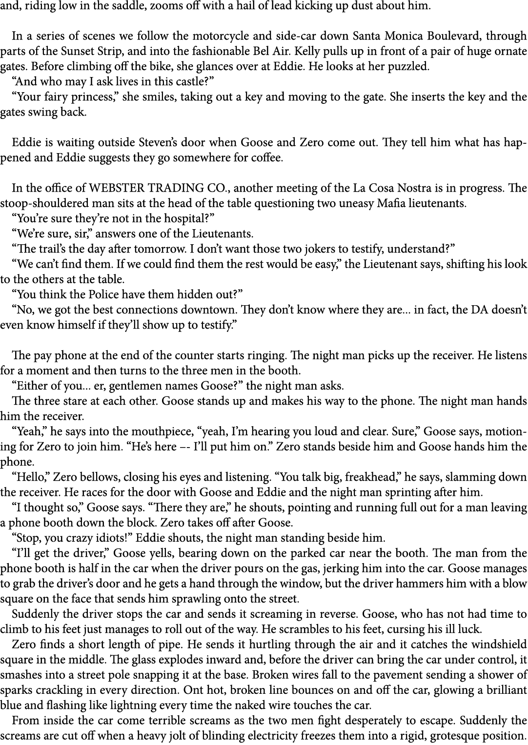 and, riding low in the saddle, zooms off with a hail of lead kicking up dust about him. In a series of scenes we foll...