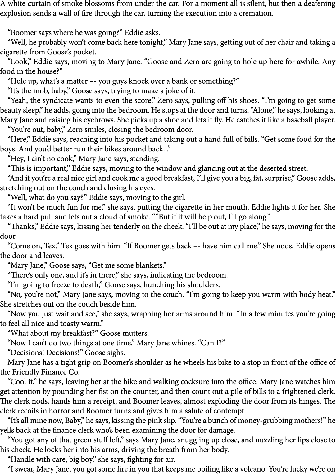 A white curtain of smoke blossoms from under the car. For a moment all is silent, but then a deafening explosion send...