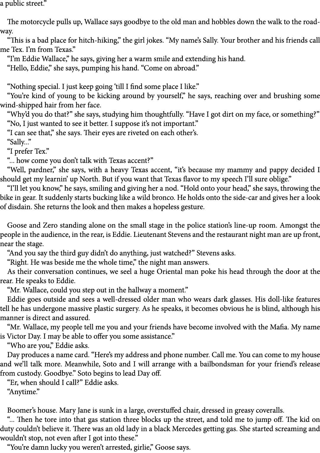 a public street.” The motorcycle pulls up, Wallace says goodbye to the old man and hobbles down the walk to the roadw...