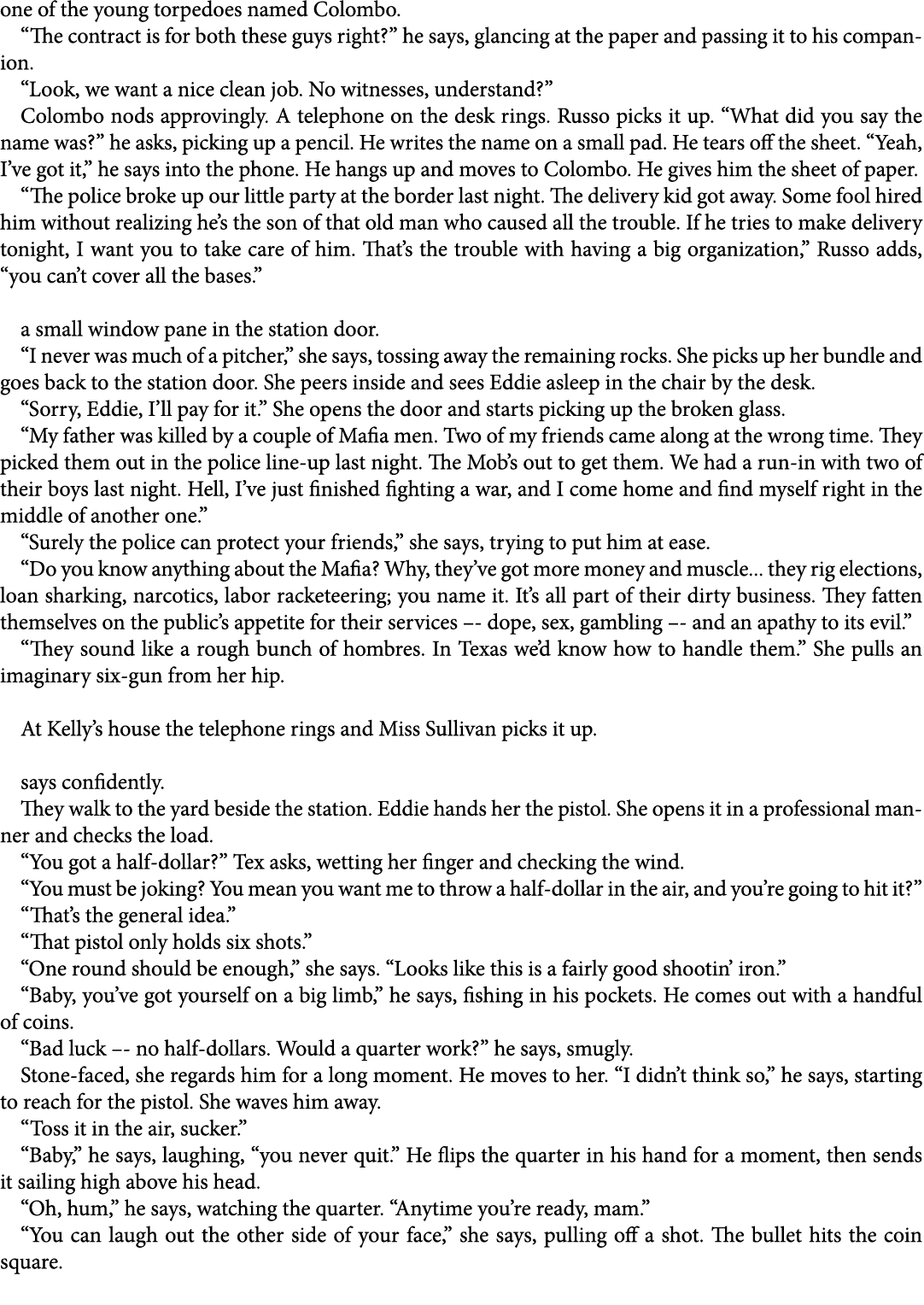 one of the young torpedoes named Colombo. “The contract is for both these guys right?” he says, glancing at the paper...