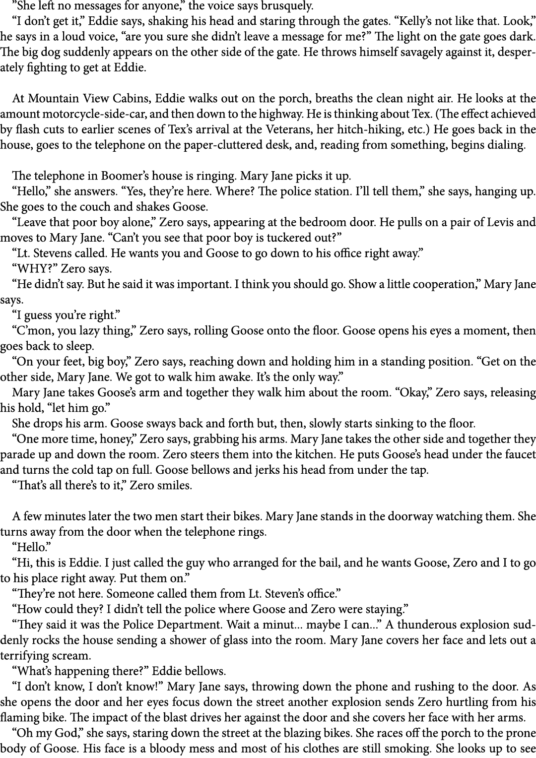 ”She left no messages for anyone,” the voice says brusquely. “I don’t get it,” Eddie says, shaking his head and stari...