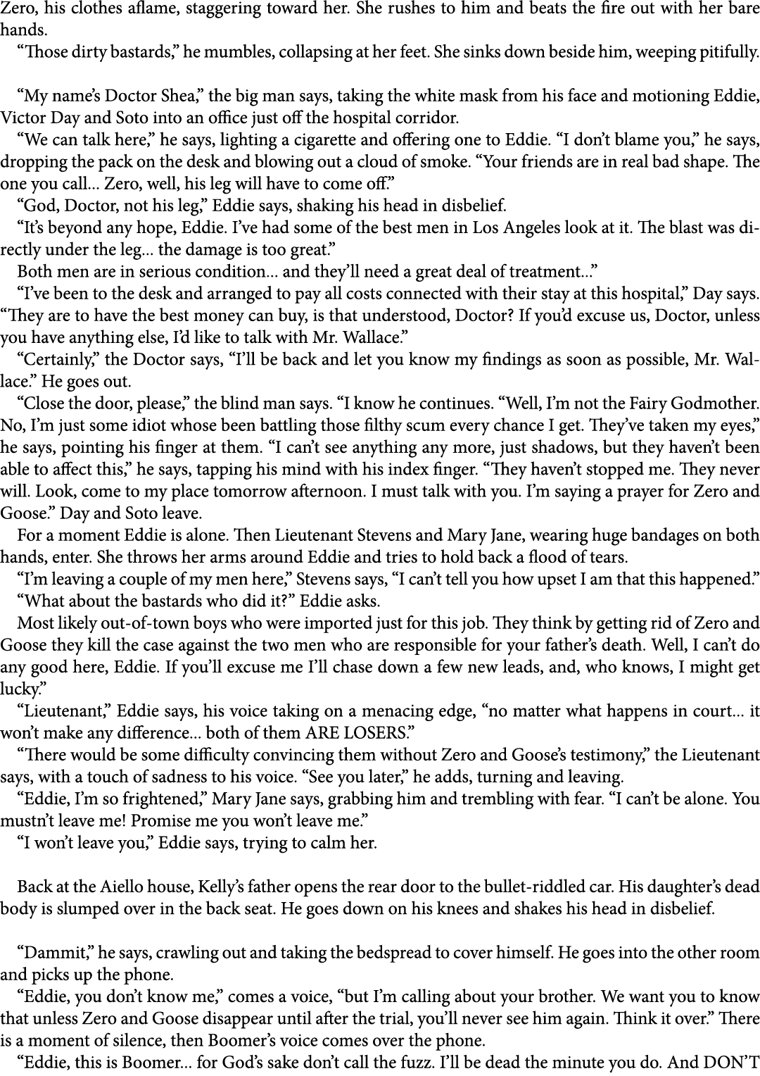 Zero, his clothes aflame, staggering toward her. She rushes to him and beats the fire out with her bare hands. “Those...