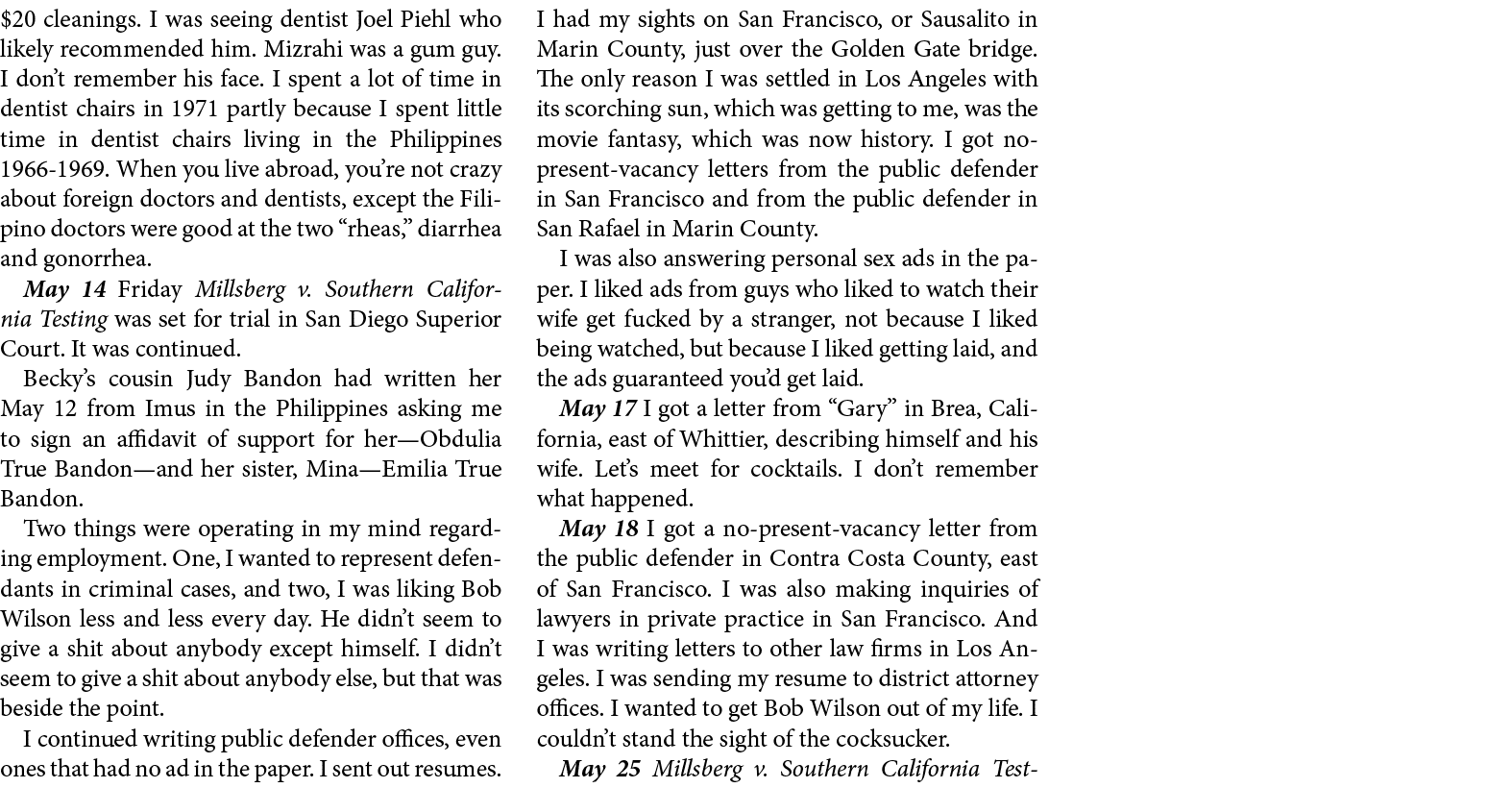 $20 cleanings. I was seeing dentist ﻿Joel Piehl who likely recommended him. Mizrahi was a gum guy. I don’t remember h...