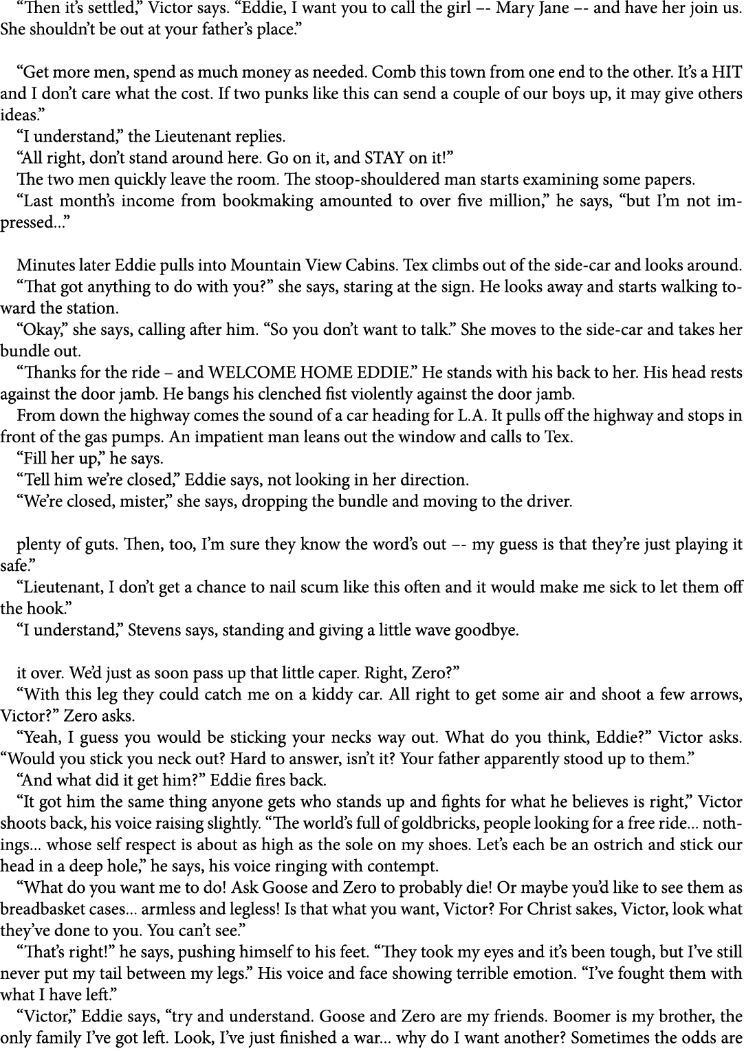 “Then it’s settled,” Victor says. “Eddie, I want you to call the girl –- Mary Jane –- and have her join us. She shoul...