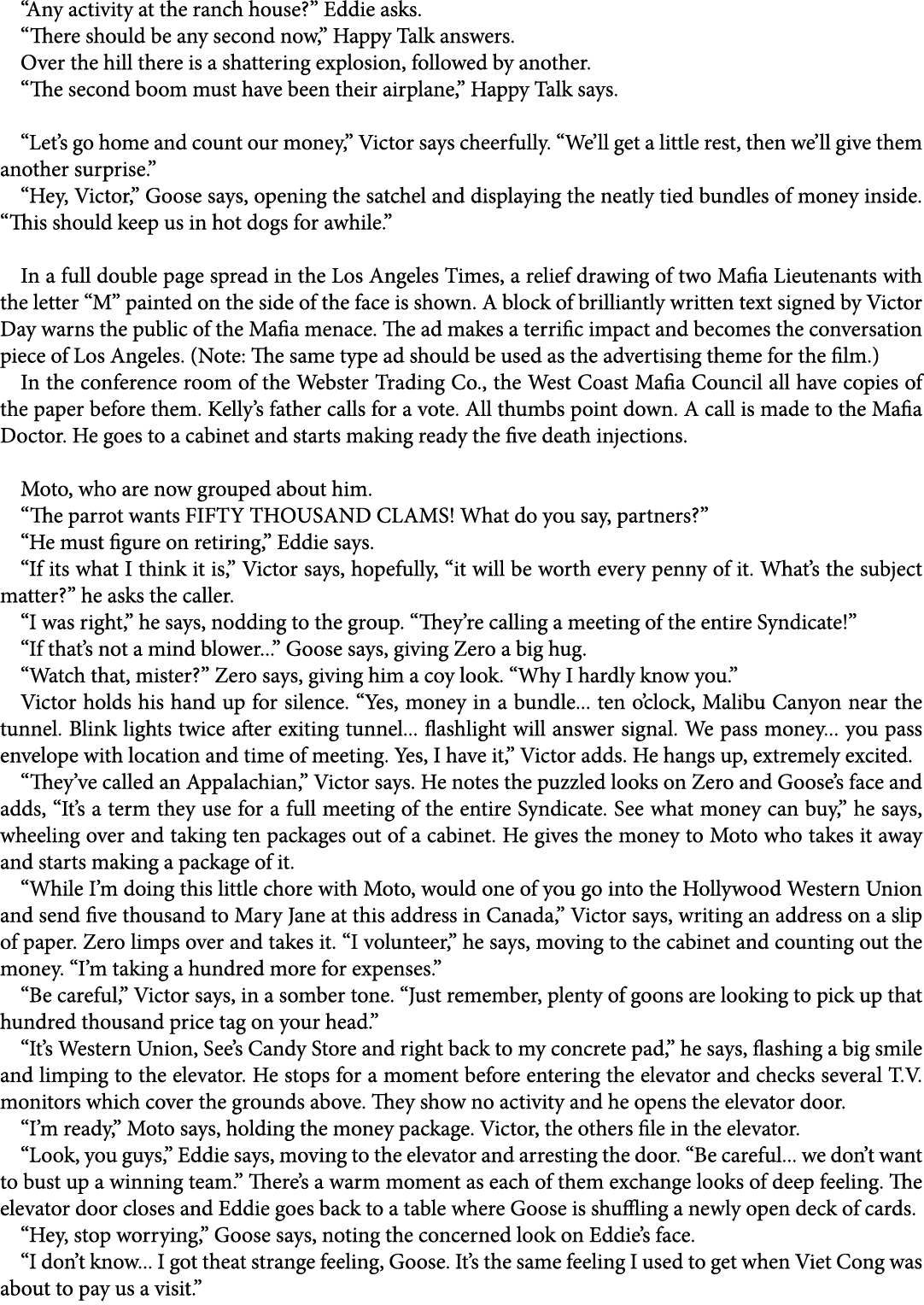 “Any activity at the ranch house?” Eddie asks. “There should be any second now,” Happy Talk answers. Over the hill th...