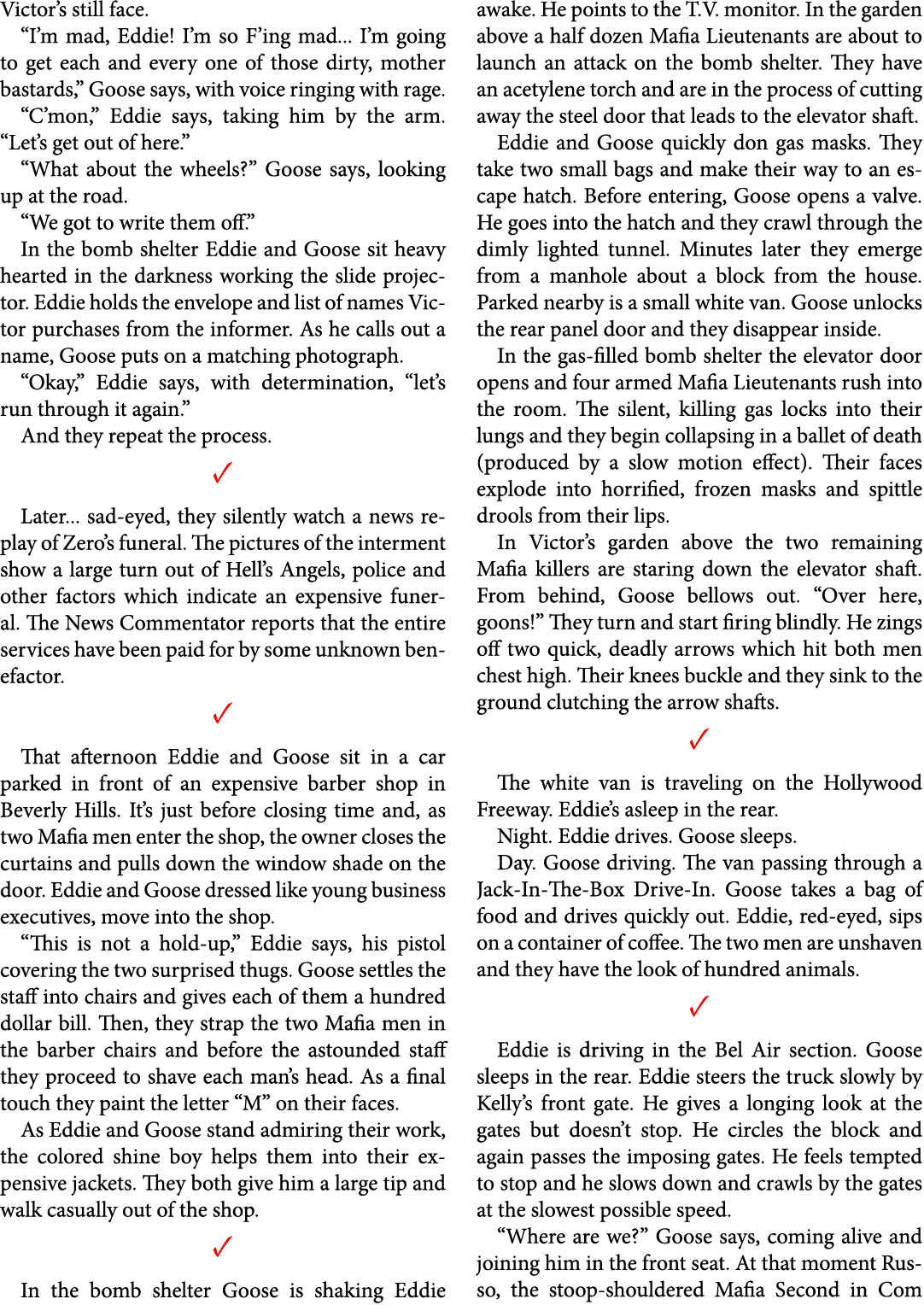 Victor’s still face. “I’m mad, Eddie! I’m so F’ing mad... I’m going to get each and every one of those dirty, mother ...