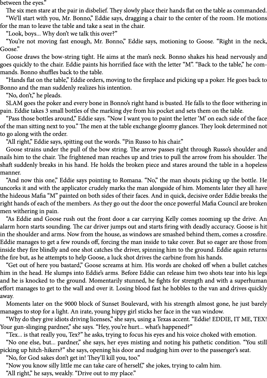 between the eyes.” The six men stare at the pair in disbelief. They slowly place their hands flat on the table as com...