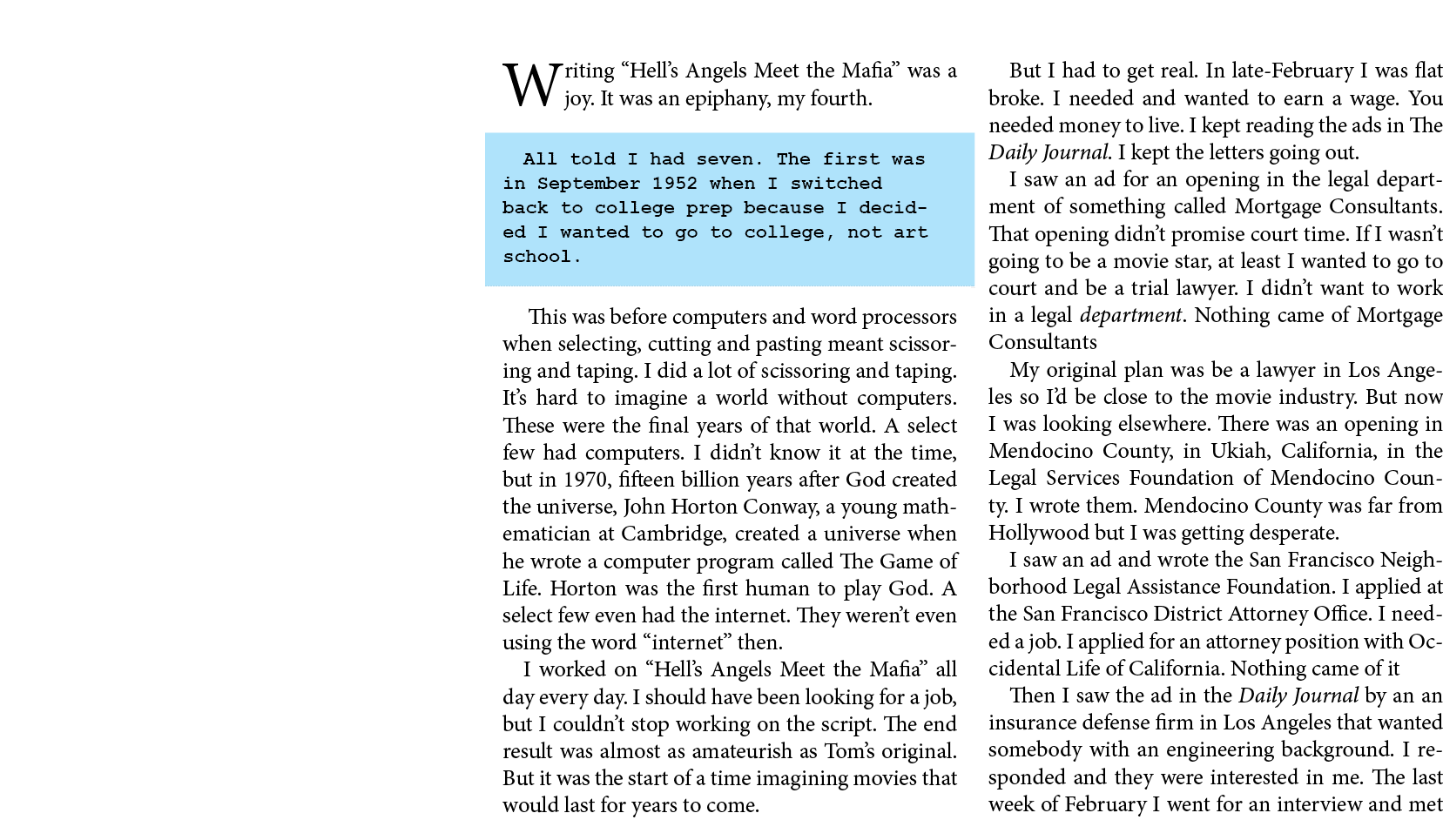 Writing “﻿﻿Hell’s Angels Meet the Mafia” was a joy. It was an epiphany, my fourth. All told I had seven. The first wa...