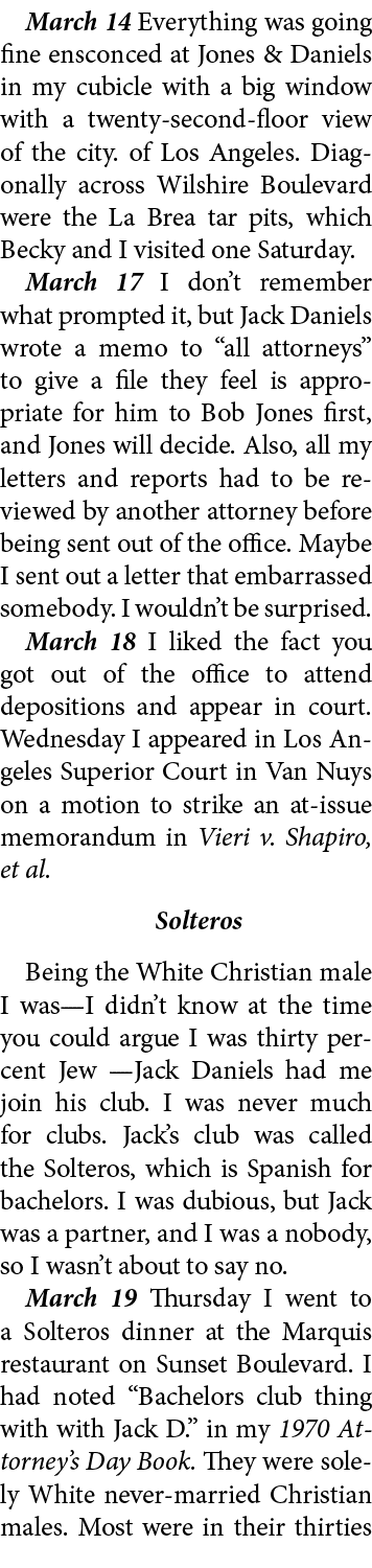 March 14 Everything was going fine ensconced at ﻿Jones & Daniels in my cubicle with a big window with a twenty-second...