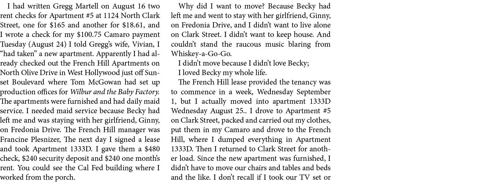 I had written ﻿Gregg Martell on August 16 two rent checks for Apartment #5 at 1124 North Clark Street, one for $165 a...