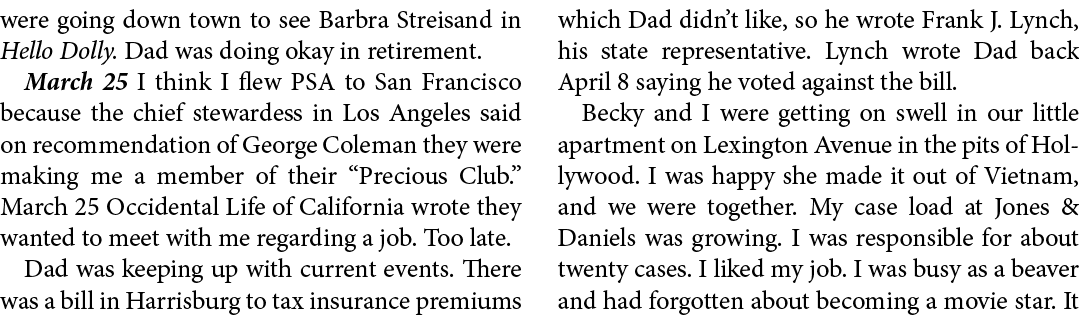 were going down town to see Barbra Streisand in Hello Dolly. Dad was doing okay in retirement. March 25 I think I fle...
