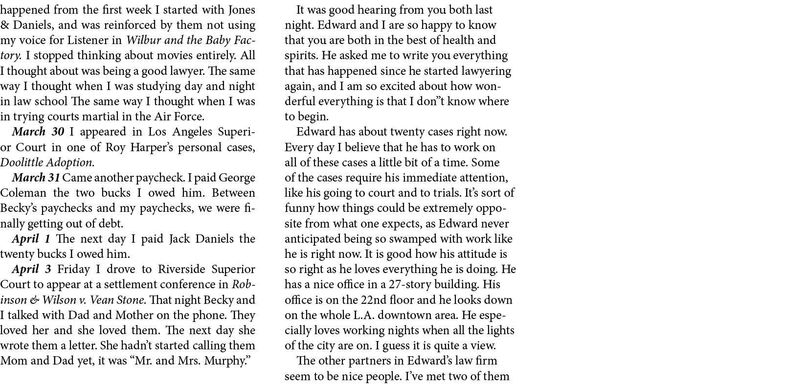 happened from the first week I started with ﻿Jones & Daniels, and was reinforced by them not using my voice for Liste...