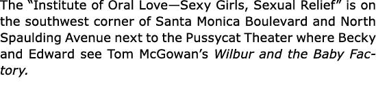 The “Institute of Oral Love—Sexy Girls, Sexual Relief” is on the southwest corner of ﻿Santa Monica Boulevard and Nort...