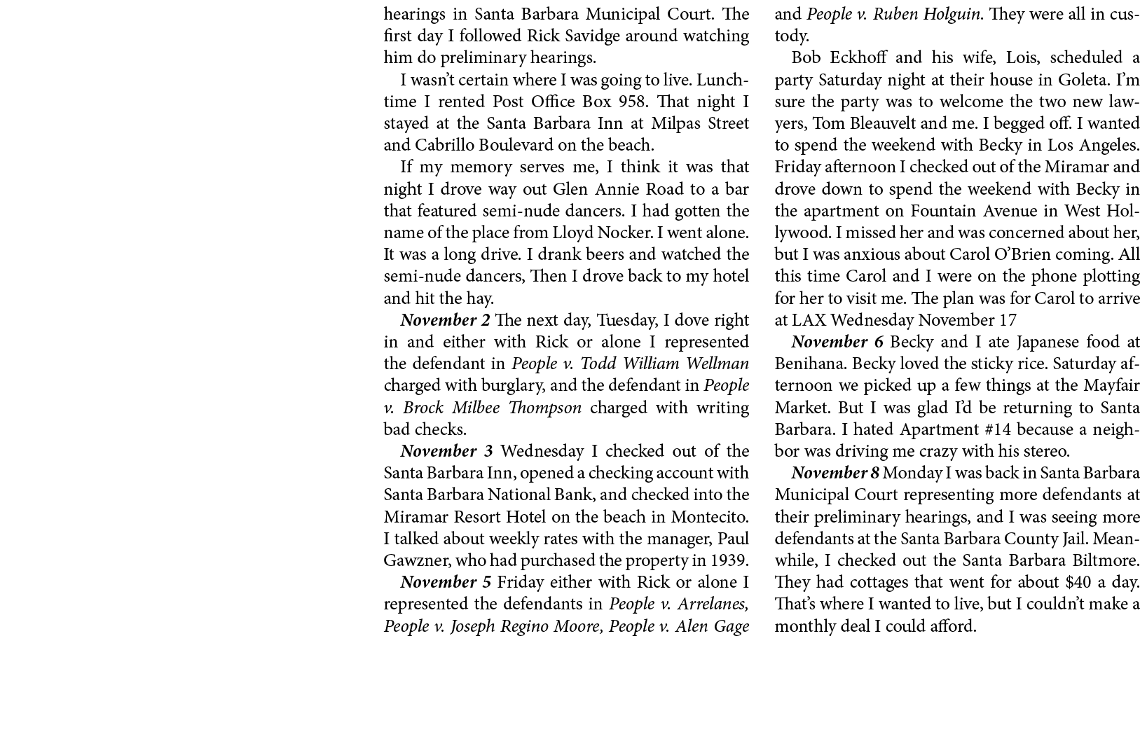 hearings in ﻿﻿Santa Barbara Municipal Court. The first day I followed ﻿Rick Savidge around watching him do preliminar...