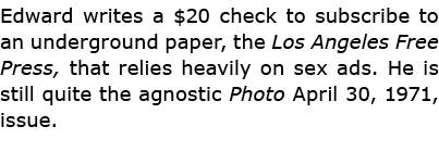 Edward writes a $20 check to subscribe to an underground paper, the ﻿Los Angeles Free Press, that relies heavily on s...