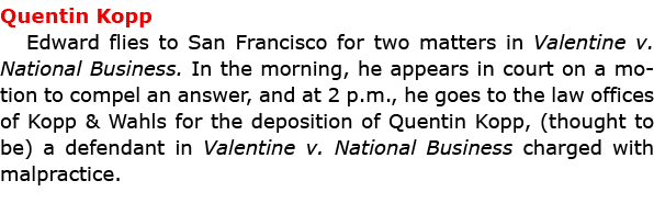 Quentin Kopp Edward flies to San Francisco for two matters in Valentine v. National Business. In the morning, he app...