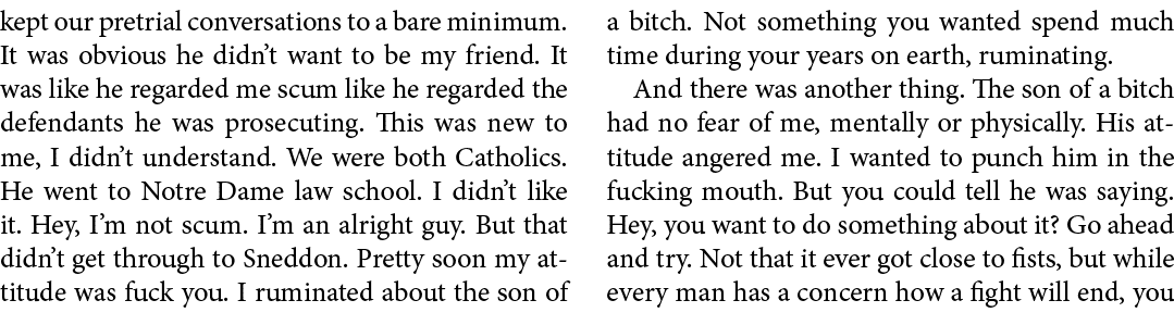 kept our pretrial conversations to a bare minimum. It was obvious he didn’t want to be my friend. It was like he rega...