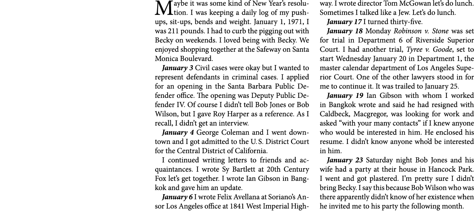 Maybe it was some kind of New Year’s resolution. I was keeping a daily log of my pushups, sit-ups, bends and weight. ...