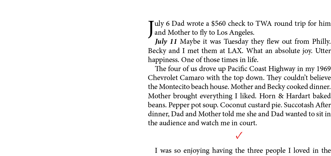 July 6￼ Dad wrote a $560 check to ﻿TWA round trip for him and Mother to fly to ﻿Los Angeles. July 11 Maybe it was Tue...