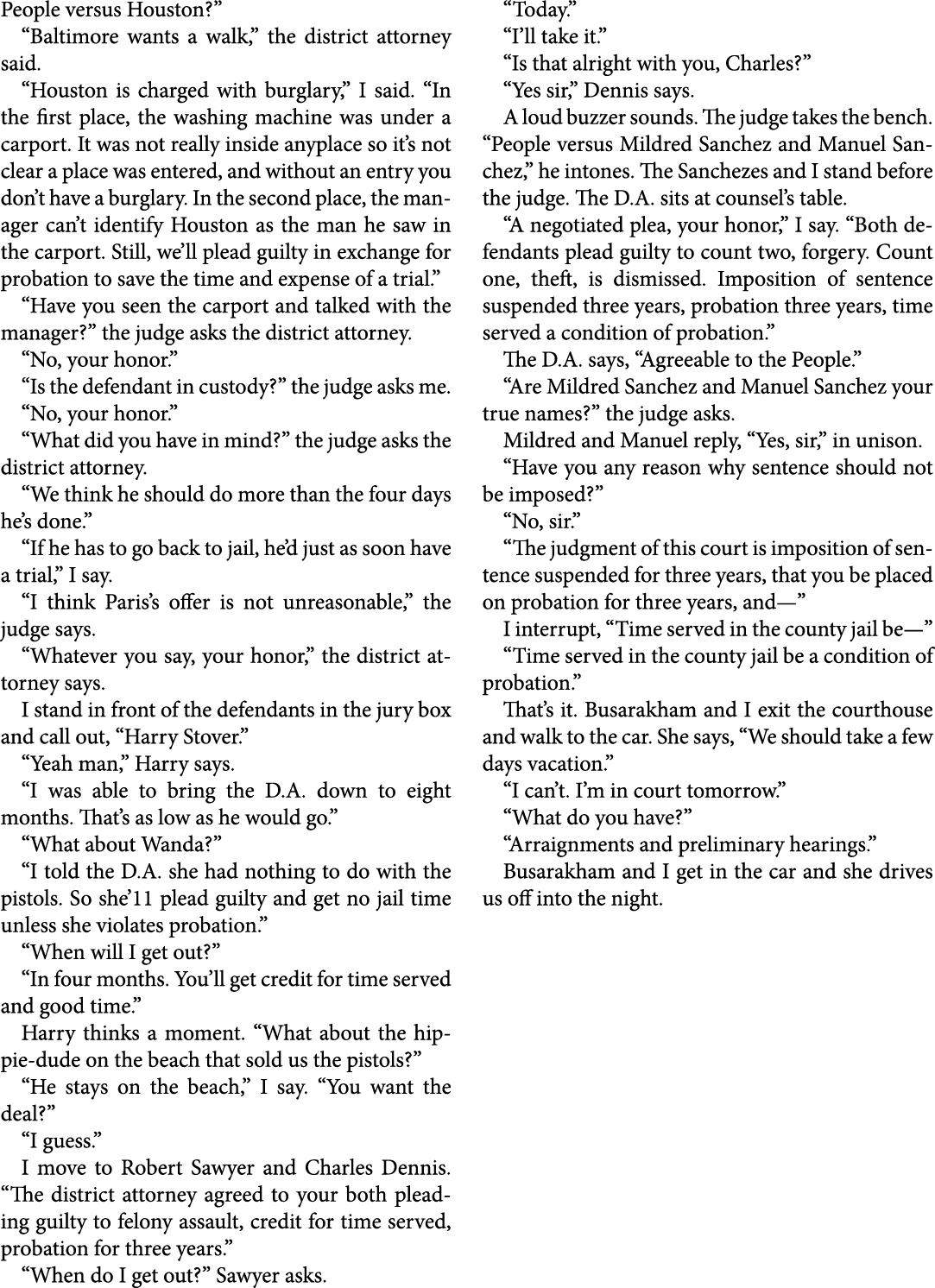 People versus Houston?” “Baltimore wants a walk,” the district attorney said. “Houston is charged with burglary,” I s...