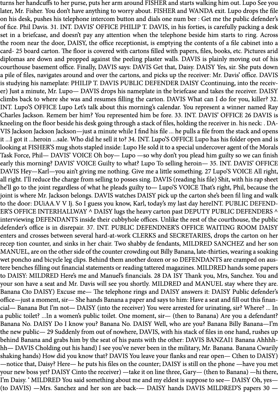 turns her handcuffs to her purse, puts her arm around FISHER and starts walking him out. Lupo See you later, Mr. Fish...
