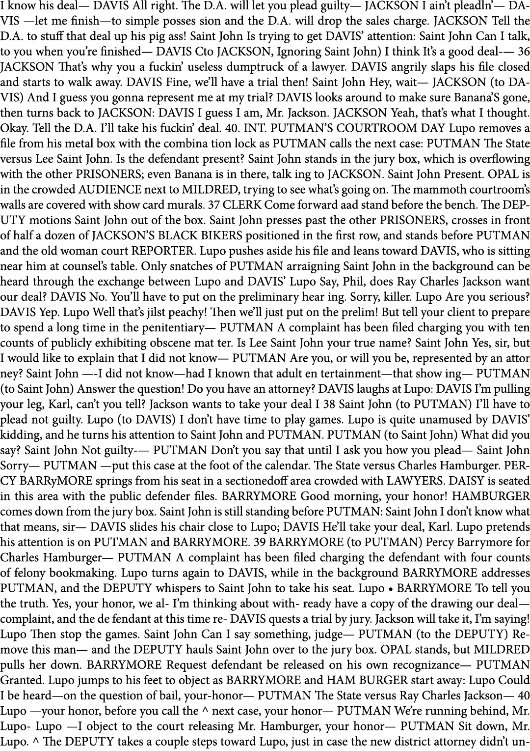 I know his deal— DAVIS All right. The D.A. will let you plead guilty— JACKSON I ain’t pleadln’— DAVIS —let me finish—...