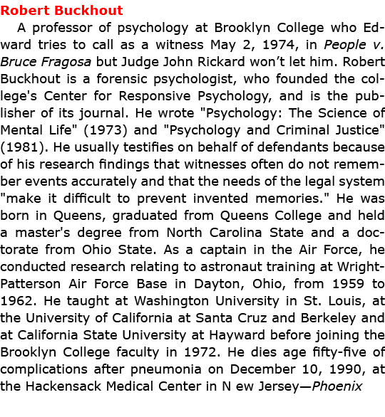 Robert Buckhout A professor of psychology at ﻿Brooklyn College who Edward tries to call as a witness May 2, 1974, in...