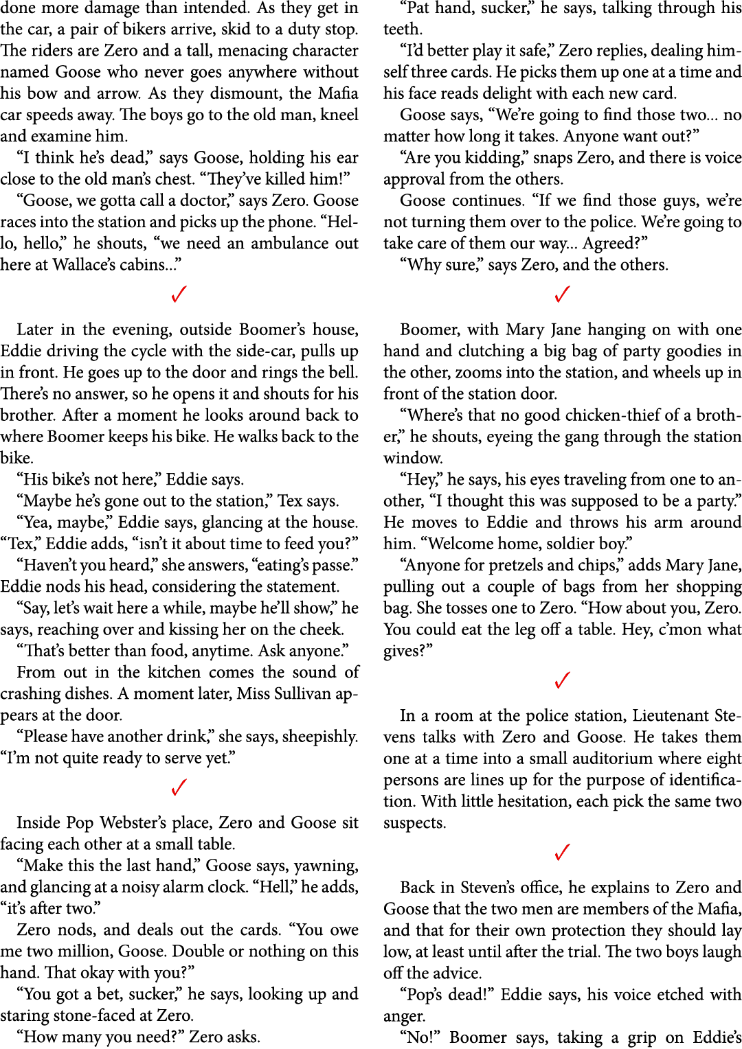 done more damage than intended. As they get in the car, a pair of bikers arrive, skid to a duty stop. The riders are ...