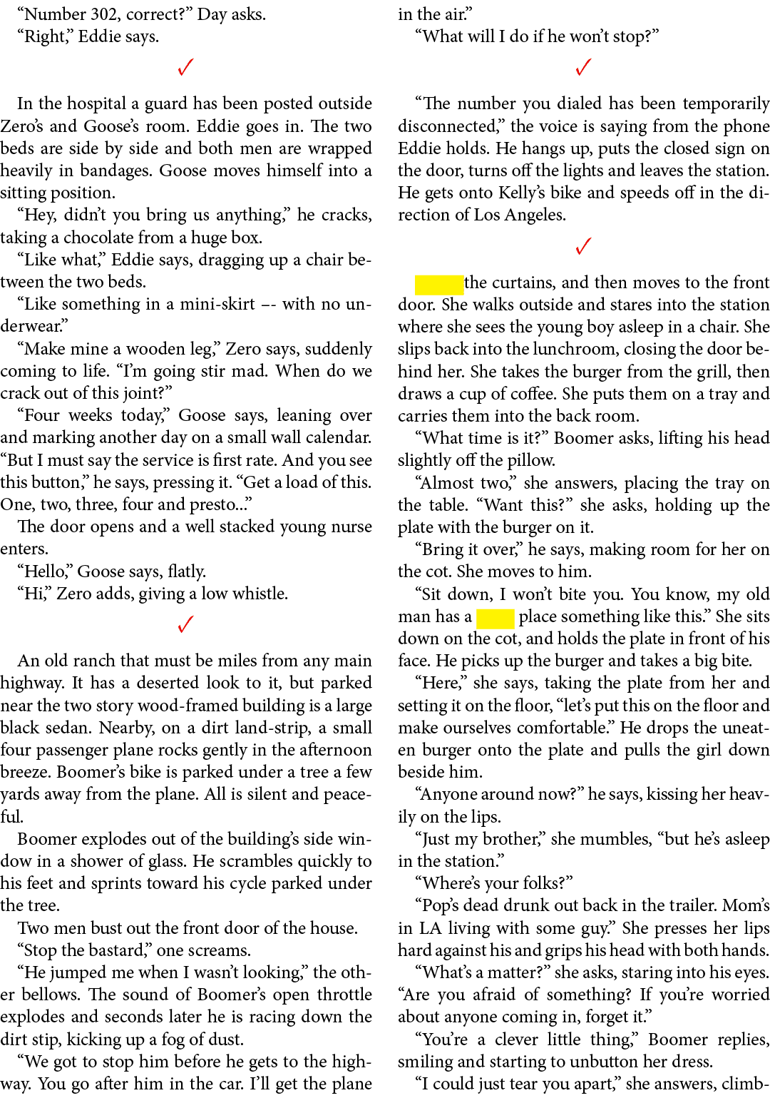 “Number 302, correct?” Day asks. “Right,” Eddie says. ✓ In the hospital a guard has been posted outside Zero’s and Go...
