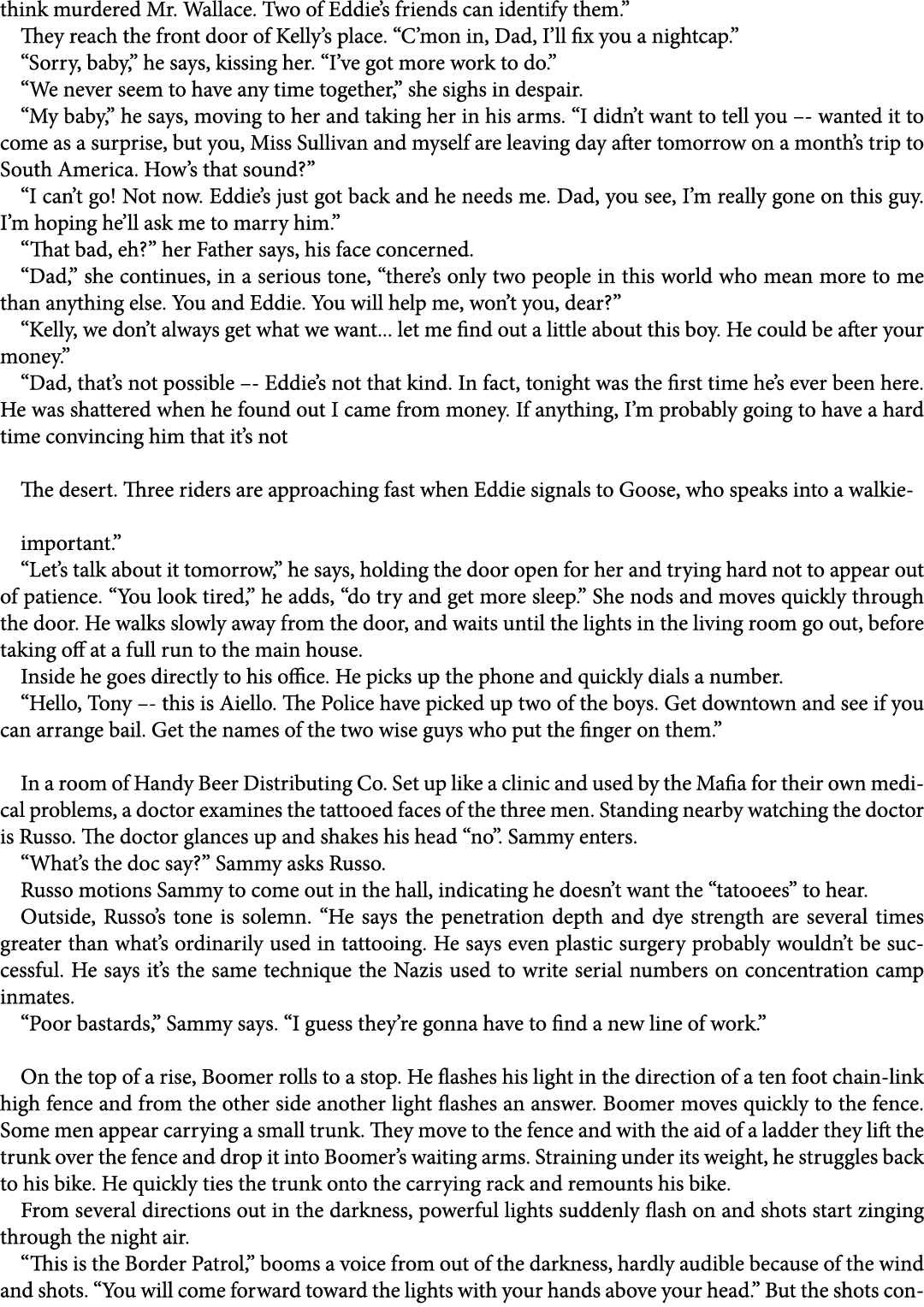 think murdered Mr. Wallace. Two of Eddie’s friends can identify them.” They reach the front door of Kelly’s place. “C...