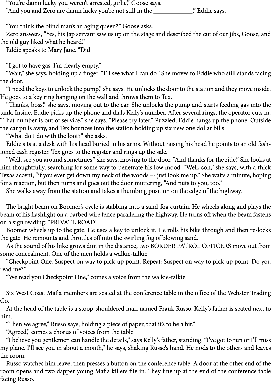 “You’re damn lucky you weren’t arrested, girlie,” Goose says. “And you and Zero are damn lucky you’re not still in th...