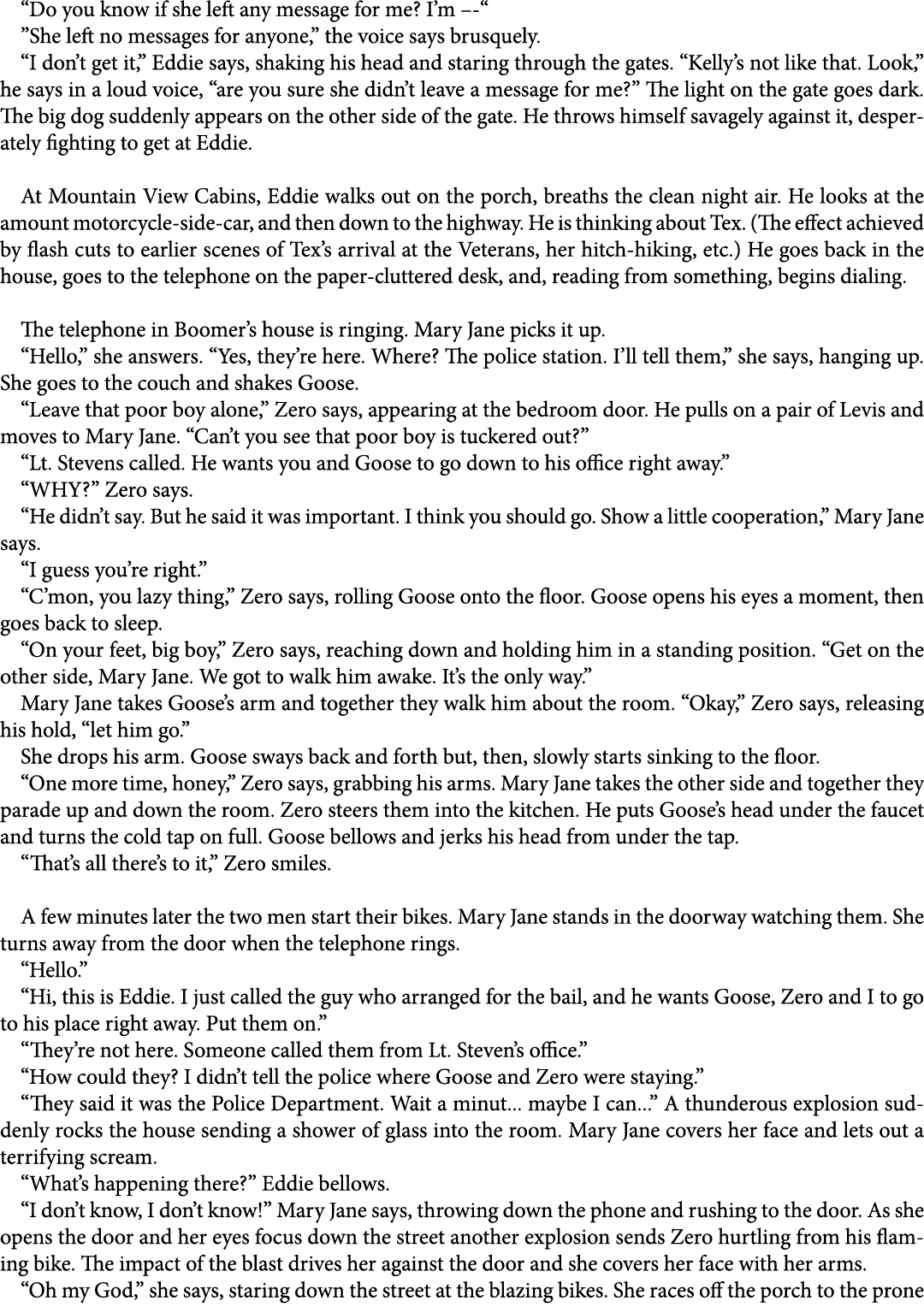 “Do you know if she left any message for me? I’m – “ ”She left no messages for anyone,” the voice says brusquely. “I ...