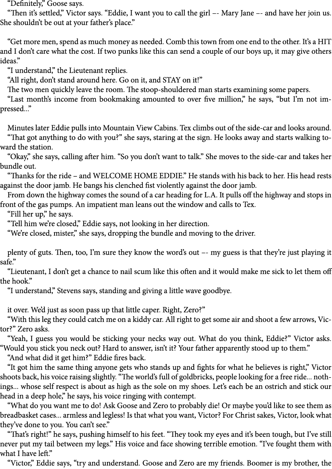 “Definitely,” Goose says. “Then it’s settled,” Victor says. “Eddie, I want you to call the girl – Mary Jane – and hav...