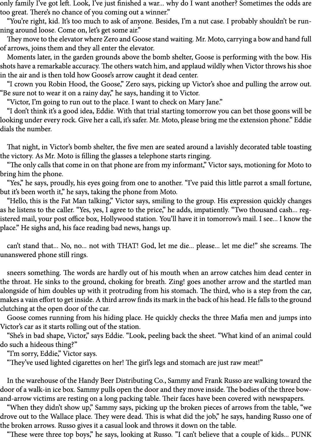 only family I’ve got left. Look, I’ve just finished a war... why do I want another? Sometimes the odds are too great....